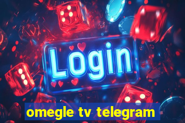 omegle tv telegram